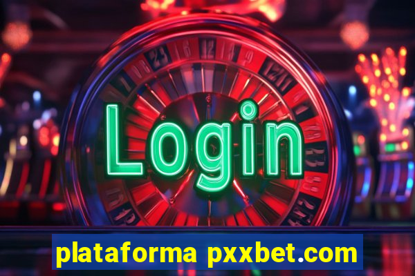 plataforma pxxbet.com